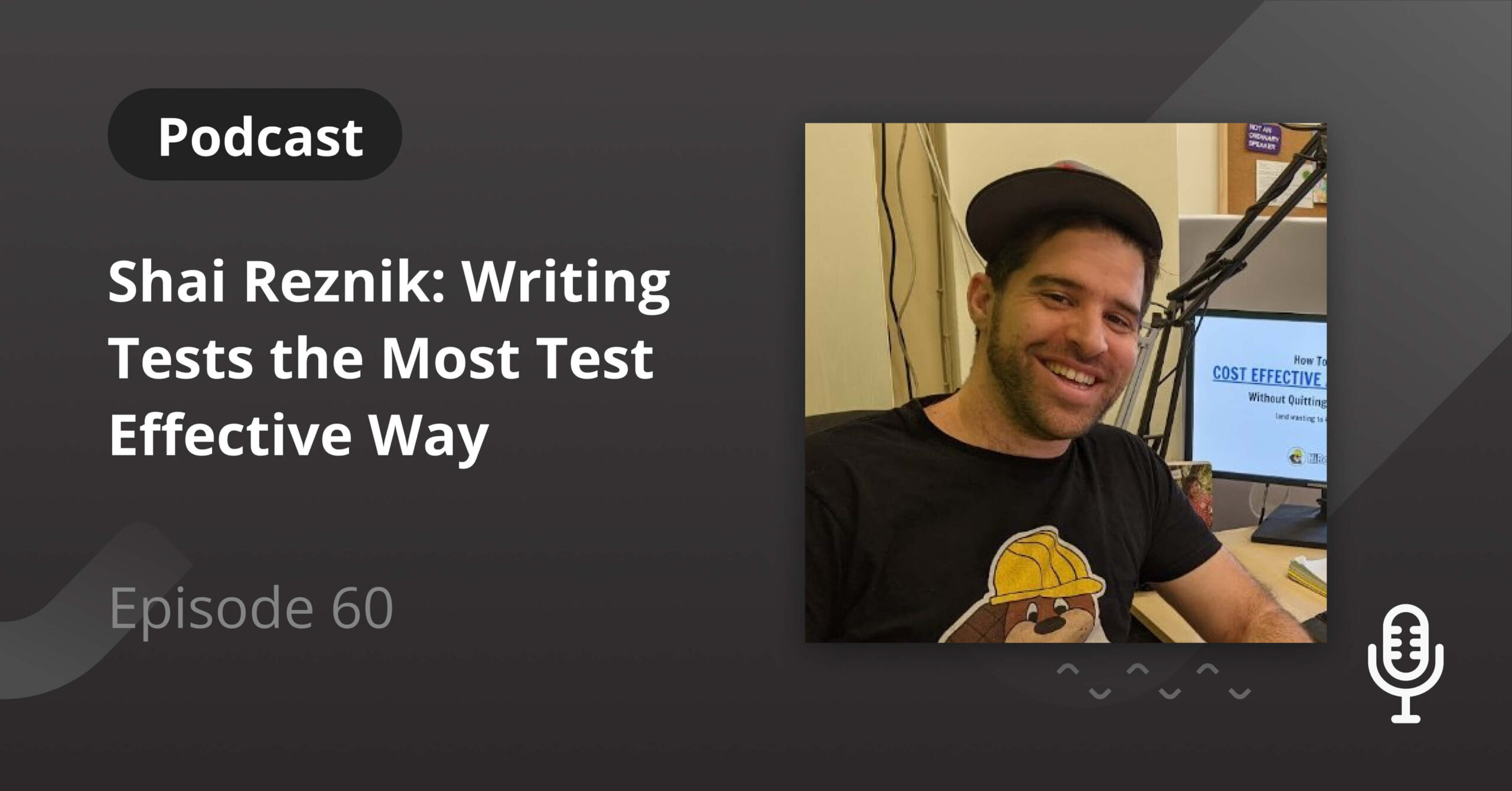 Shai Rabinowitz Shai Reznik: How to Write Tests the Most Test Effective Way - Semaphore