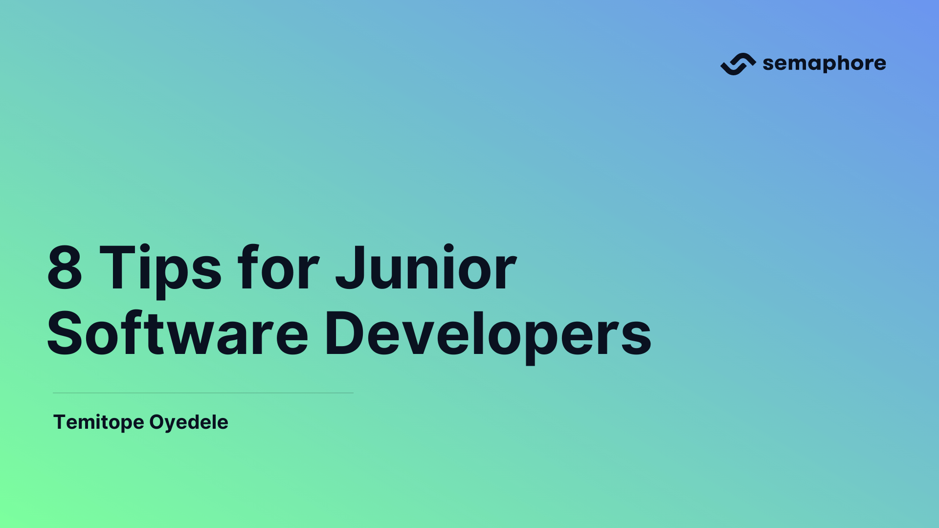 8 Tips For Junior Software Developers Semaphore 8 Tips For Junior Software Developers Semaphore